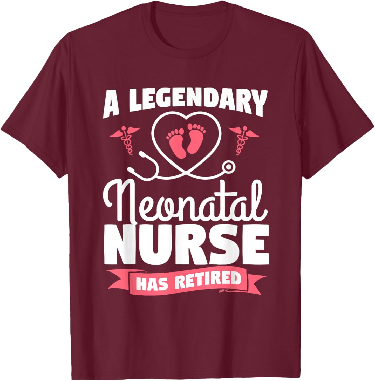 A Legendary Neonatal Nurse Has Retired NICU Retirement T-Shirt - T-Shirt | Maroon