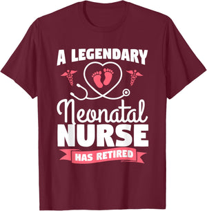 A Legendary Neonatal Nurse Has Retired NICU Retirement T-Shirt - T-Shirt | Maroon