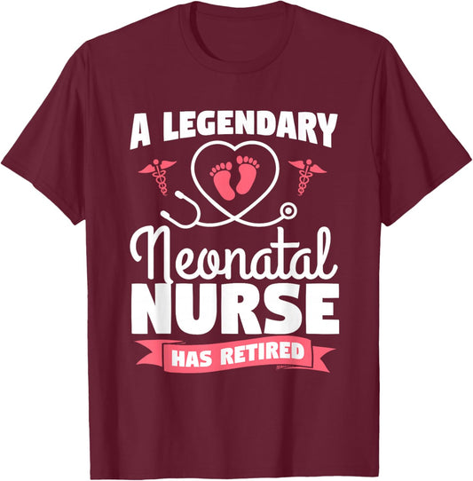 A Legendary Neonatal Nurse Has Retired NICU Retirement T-Shirt - T-Shirt | Maroon