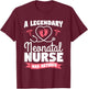 A Legendary Neonatal Nurse Has Retired NICU Retirement T-Shirt - T-Shirt | Maroon