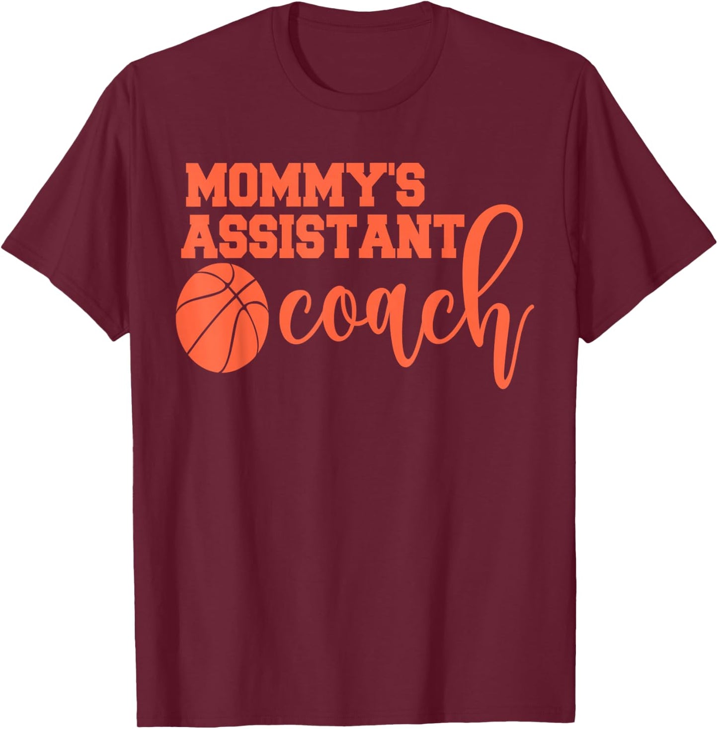 Mommy's Assistant Coach Professional Basketball Coaching T-Shirt - T-Shirt | Maroon