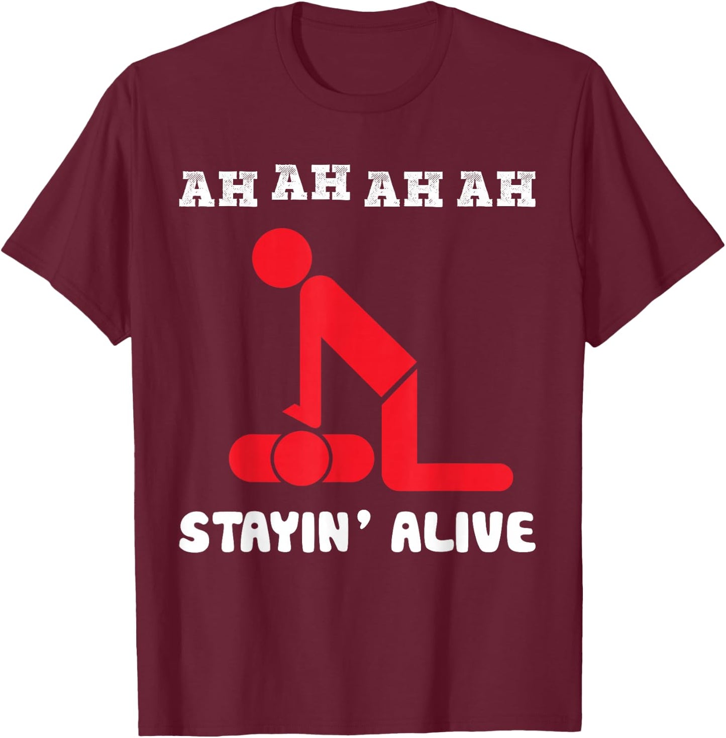 Ah Ah Ah Stayin Alive CPR T-Shirt - T-Shirt | Maroon