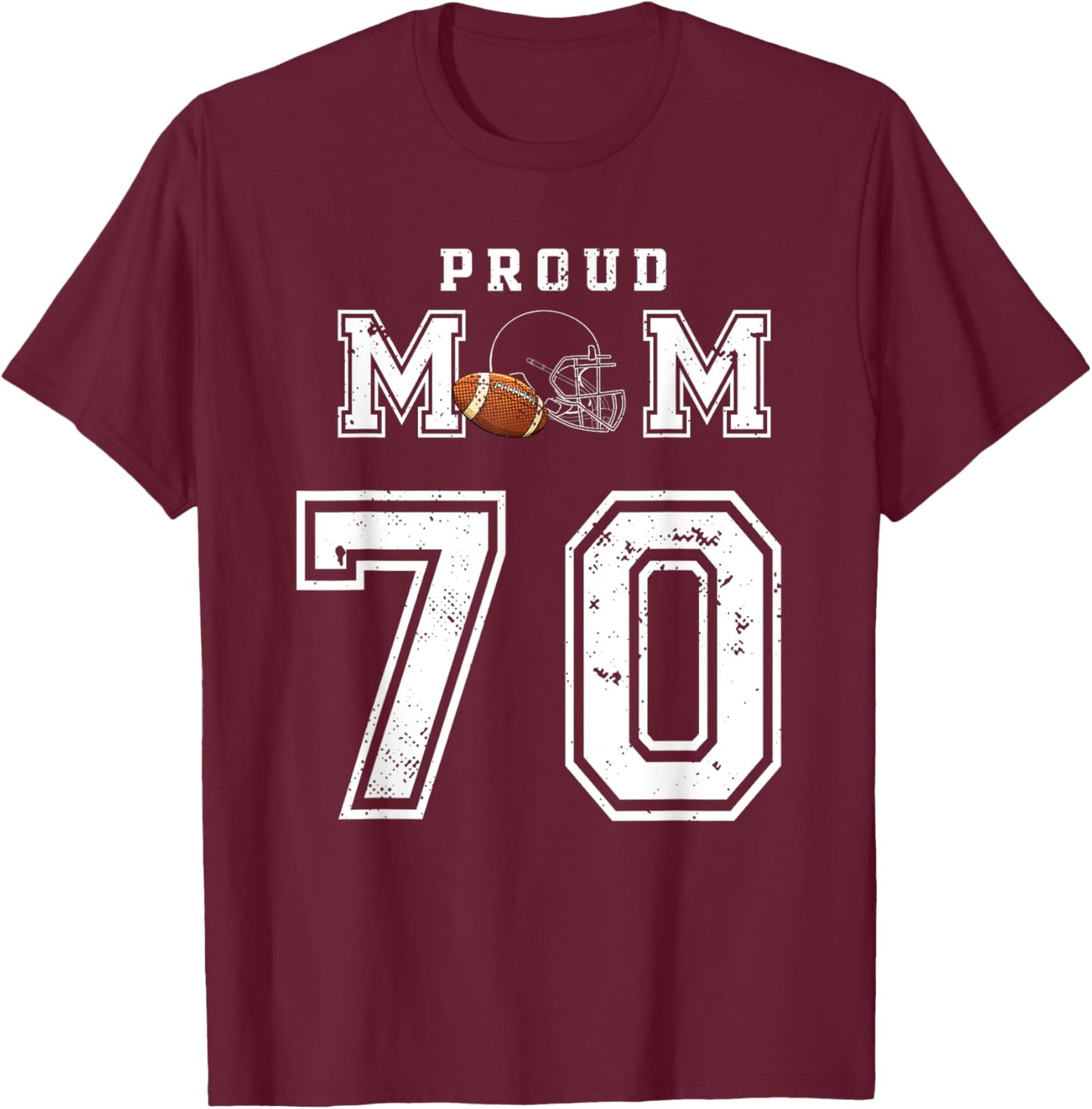 Custom Proud Football Mom Number 70 Personalized T-Shirt - T-Shirt | Maroon