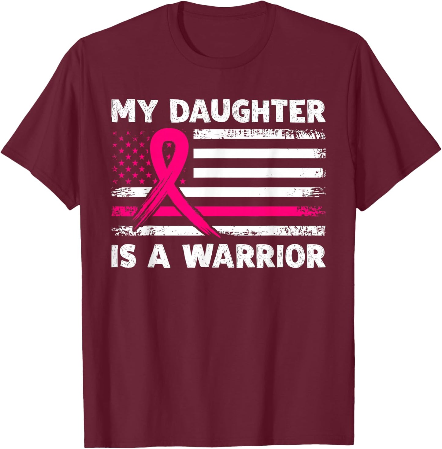 My Daughter Is A Warrior Fight Breast Cancer Awareness Month T-Shirt - T-Shirt | Maroon