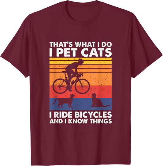 I Pet Cats I Ride Bicycles And I Know Things, Funny Cycling T-Shirt - T-Shirt | Maroon