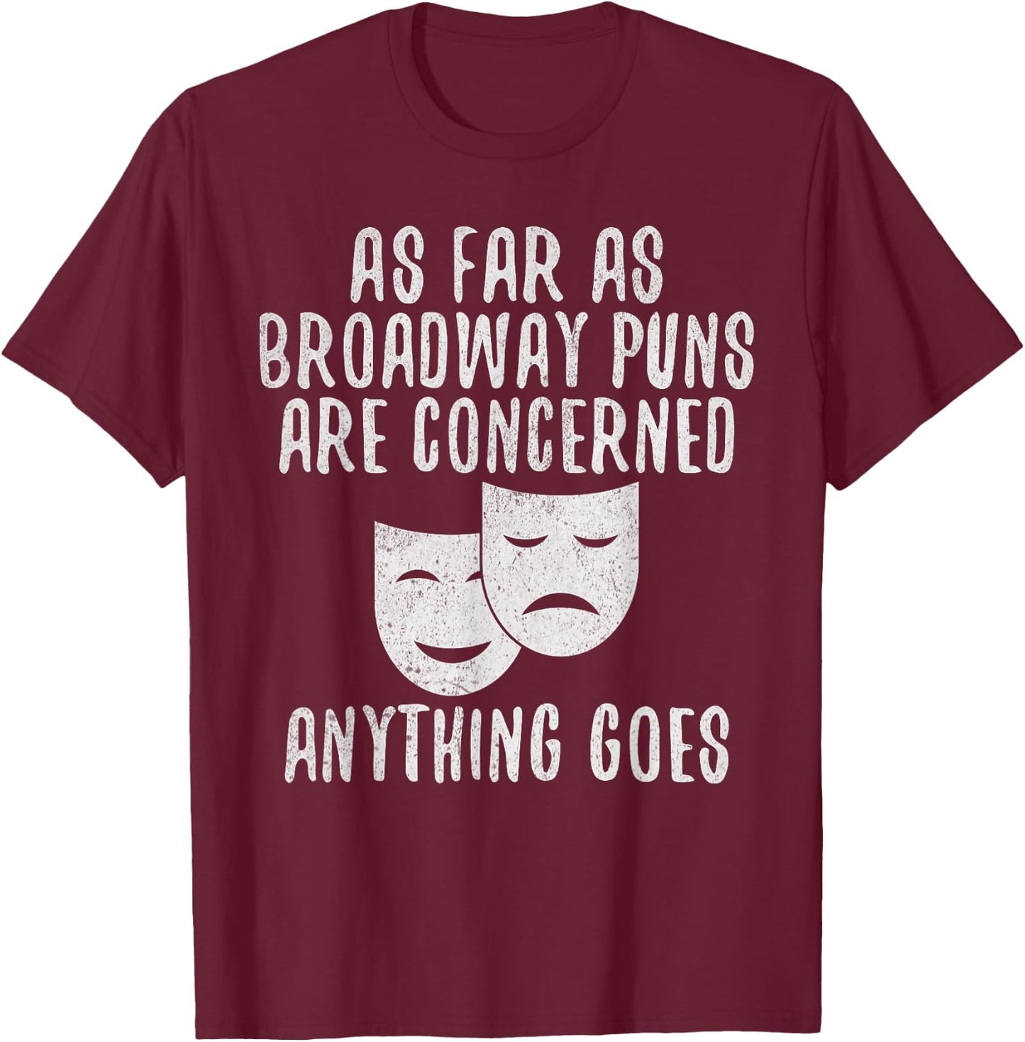 Broadway Puns Joke Theater T-Shirt - T-Shirt | Maroon