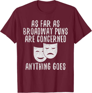 Broadway Puns Joke Theater T-Shirt - T-Shirt | Maroon