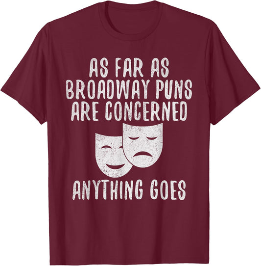 Broadway Puns Joke Theater T-Shirt - T-Shirt | Maroon