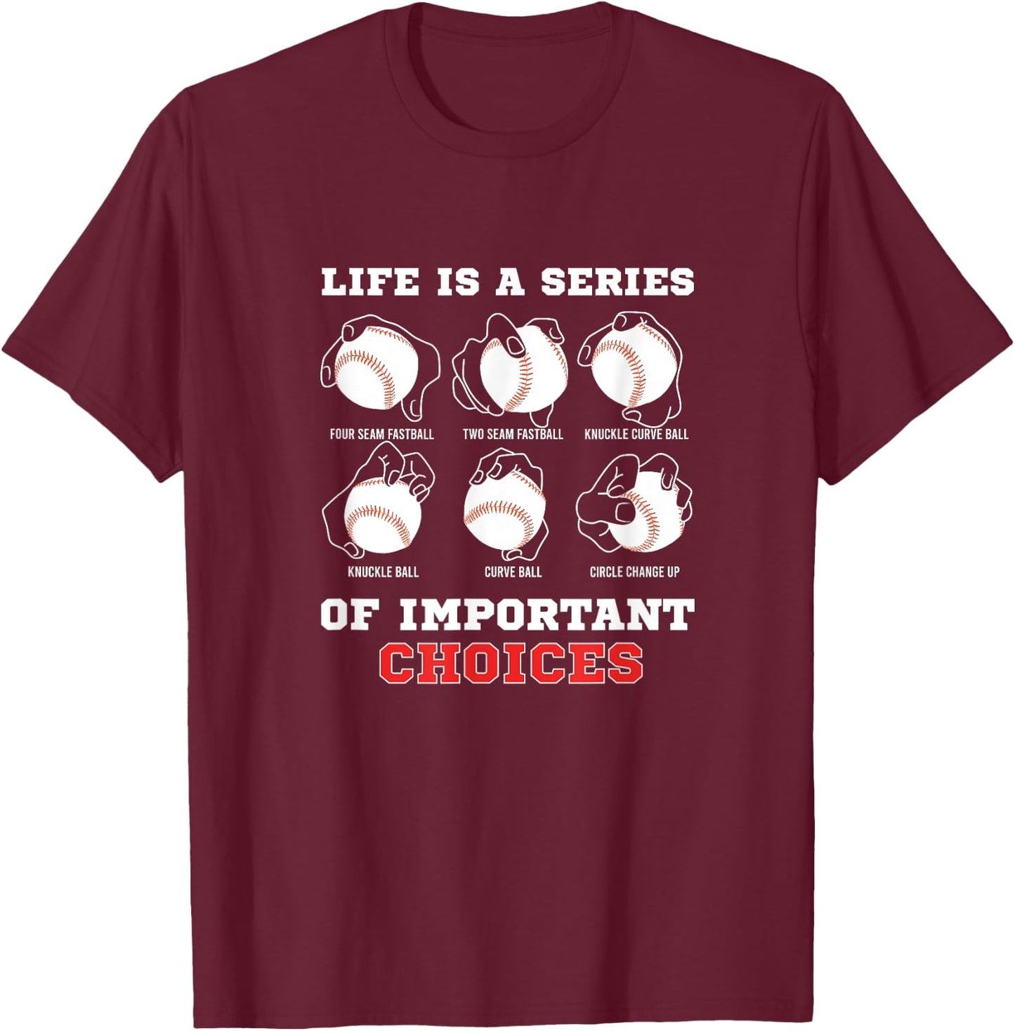 Life Is A Series Of Important Choices Baseball Pitcher T-Shirt - T-Shirt | Maroon