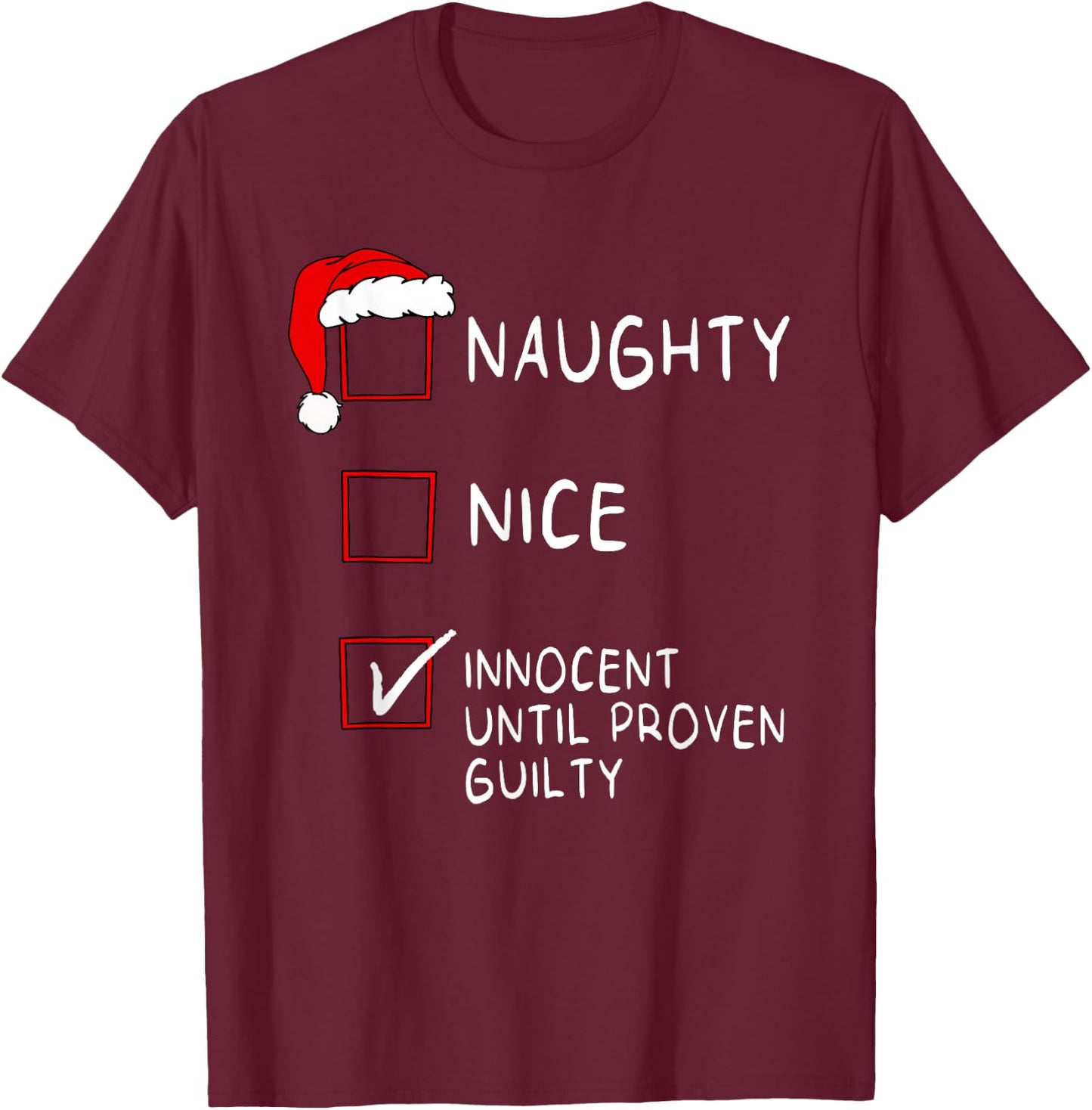 Naughty Nice Innocent Until Guilty Xmas Men Women Christmas T-Shirt - T-Shirt | Maroon