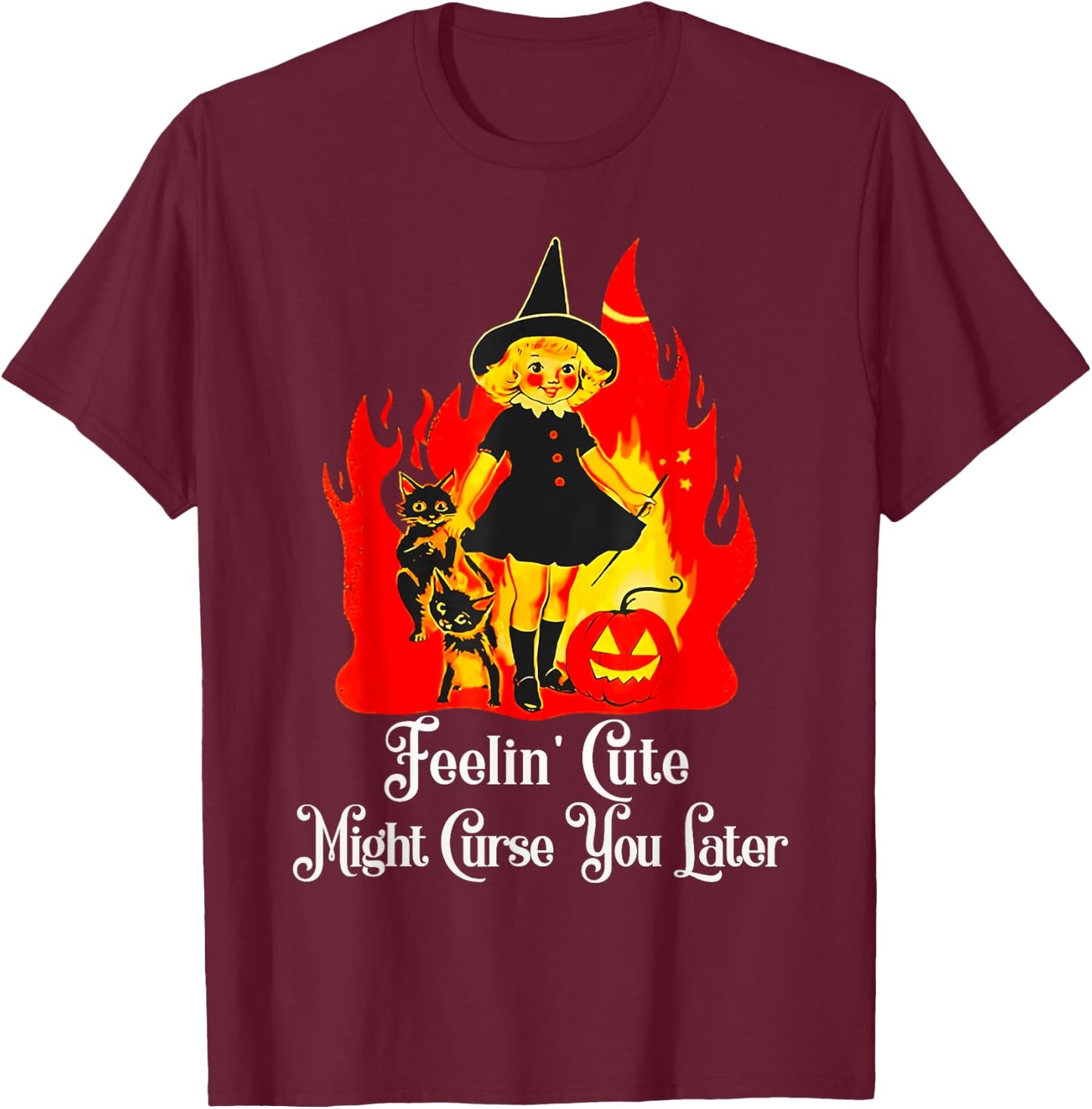 Feeling Cute Might Curse You Later Cute Witch Funny T-Shirt - T-Shirt | Maroon