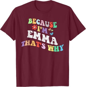 Retro Groovy Because Im EMMA Thats Why Funny Custom Name T-Shirt - T-Shirt | Maroon