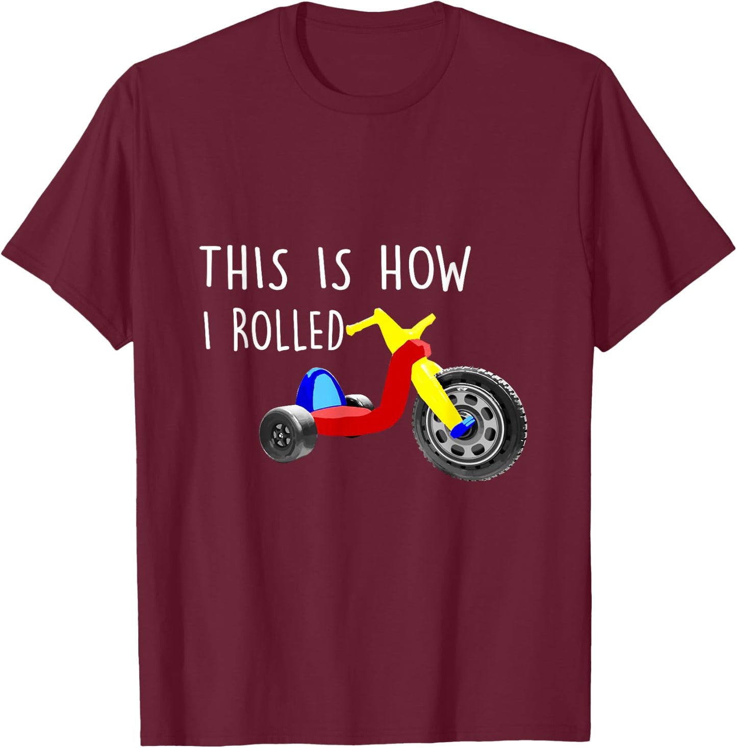Nostalgic Big Tricycle Wheel This is How I Rolled 70s 80s T-Shirt - T-Shirt | Maroon