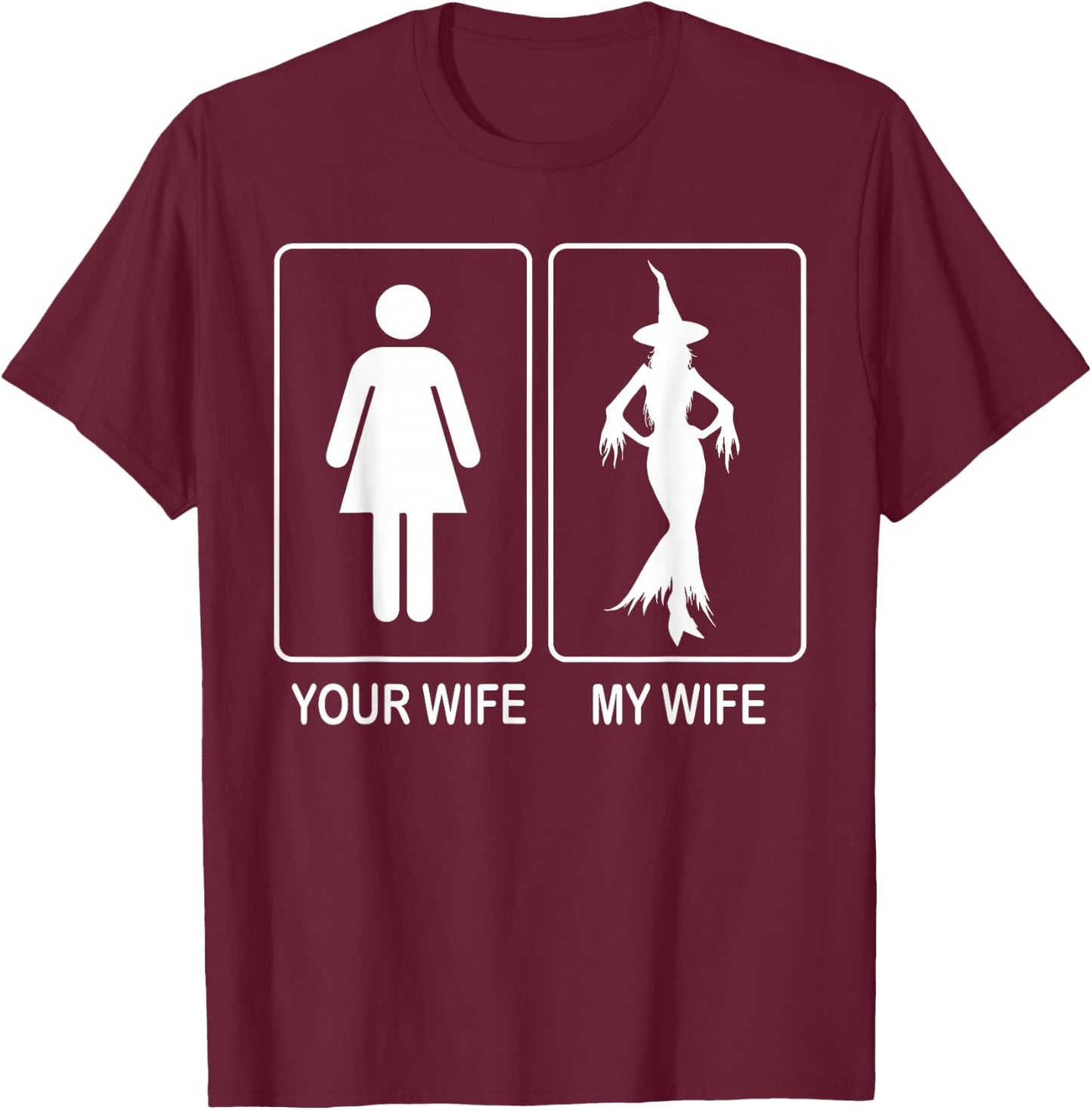 Your Wife My Wife Witch T-Shirt - T-Shirt | Maroon