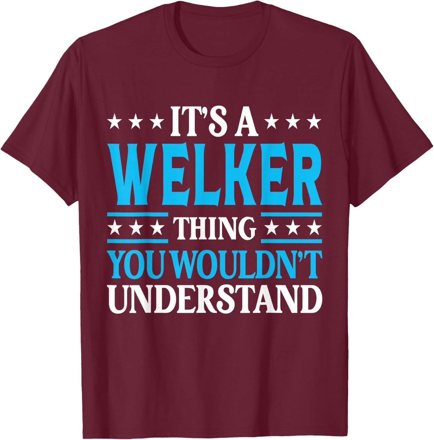 It's A Welker Thing Surname Funny Family Last Name Welker T-Shirt - T-Shirt | Maroon