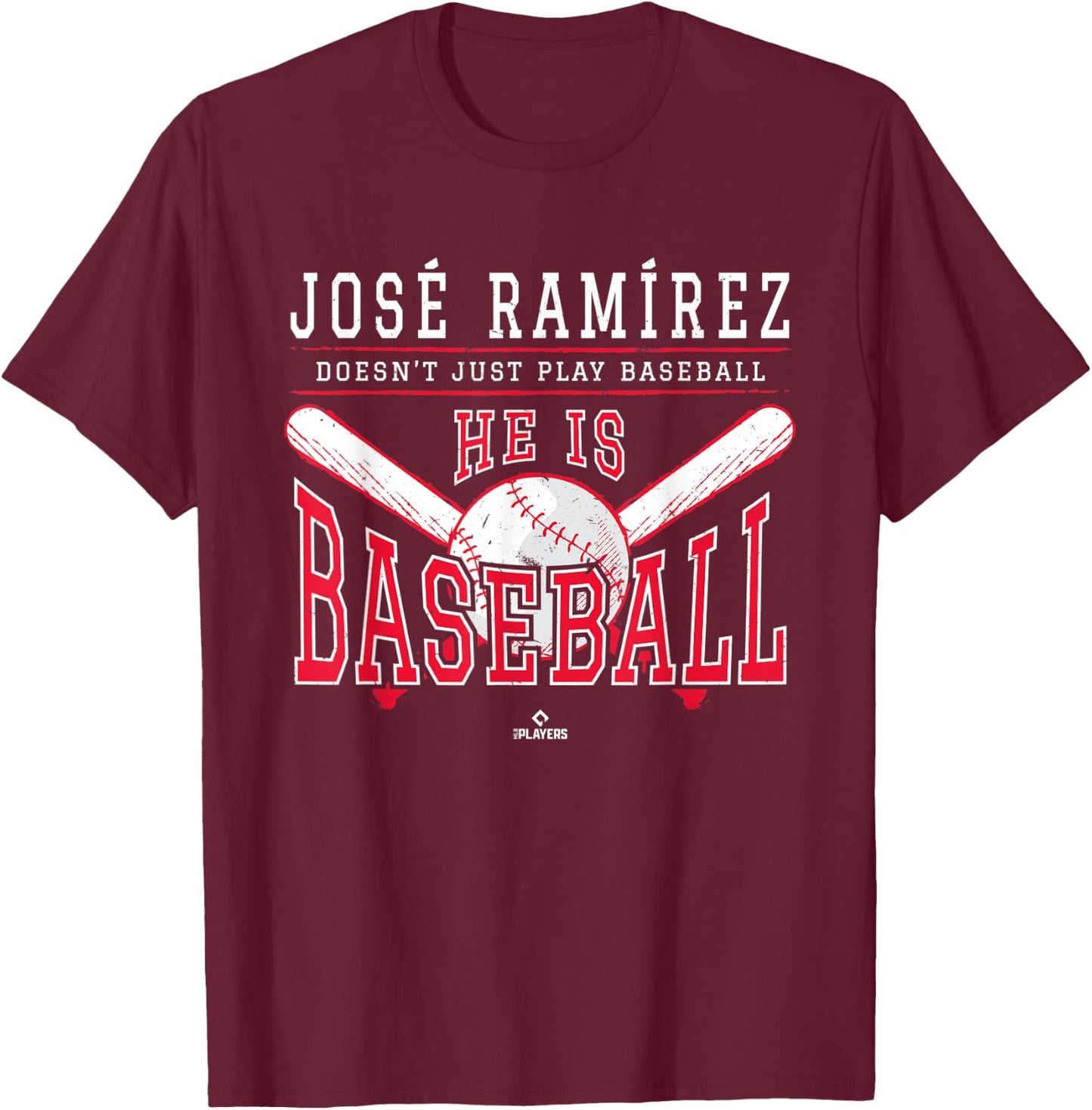Jose Ramirez Doesn't Just Play Baseball He is Baseball T-Shirt - T-Shirt | Maroon