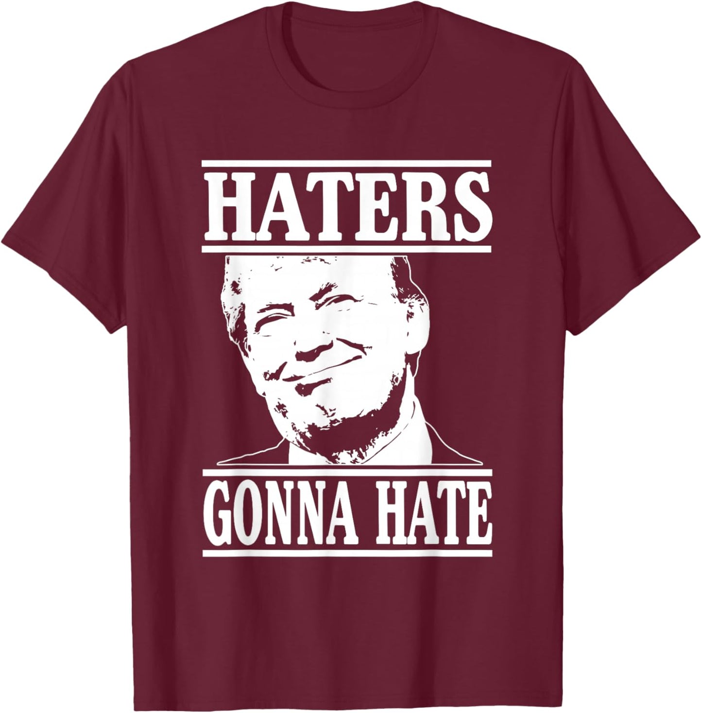 Funny Haters Gonna Hate Donald Trump President T-Shirt - T-Shirt | Maroon
