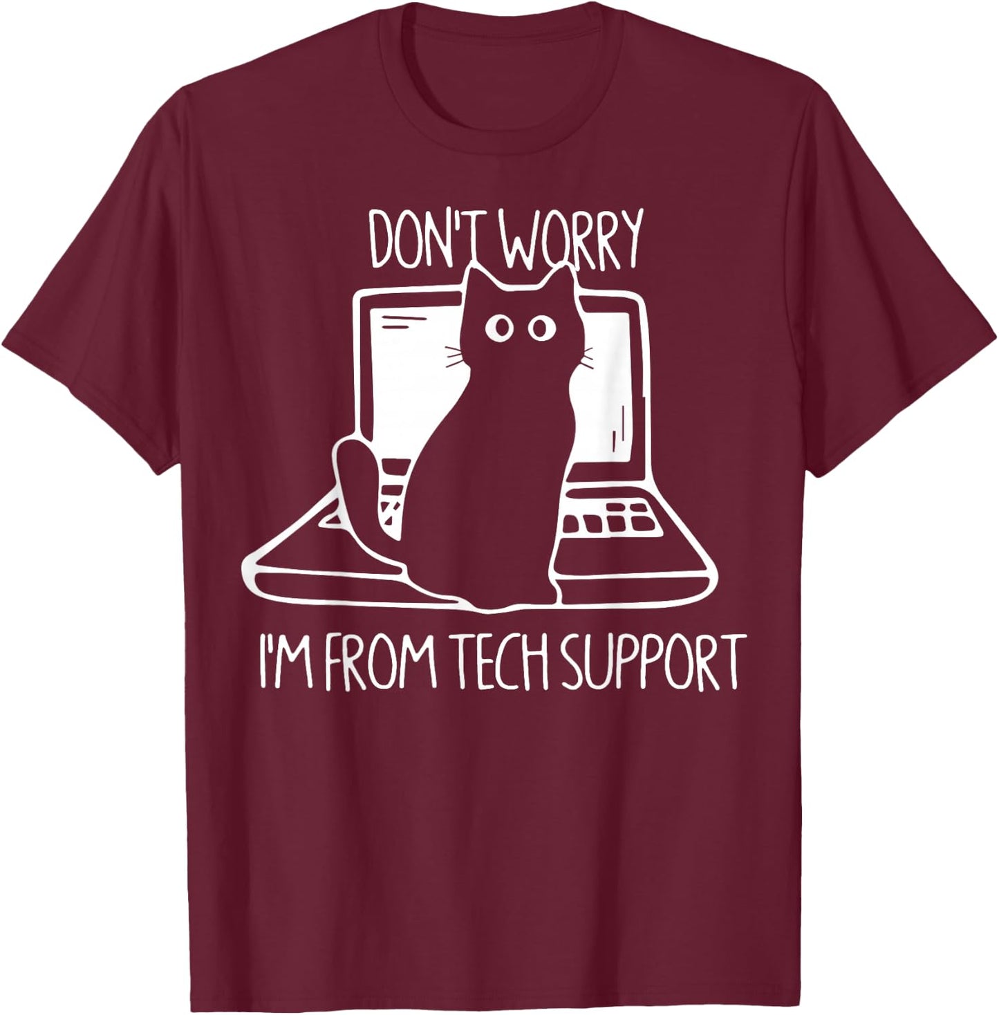 Cat Don't Worry I'm from Tech Support T-Shirt - T-Shirt | Maroon