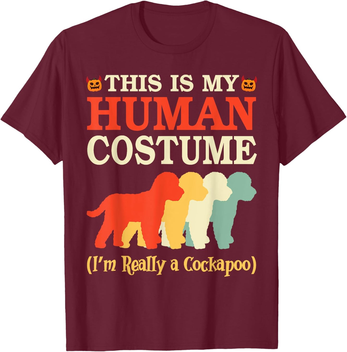 Halloween Day This Is My Human Costume I'm Really A Cockapoo T-Shirt - T-Shirt | Maroon