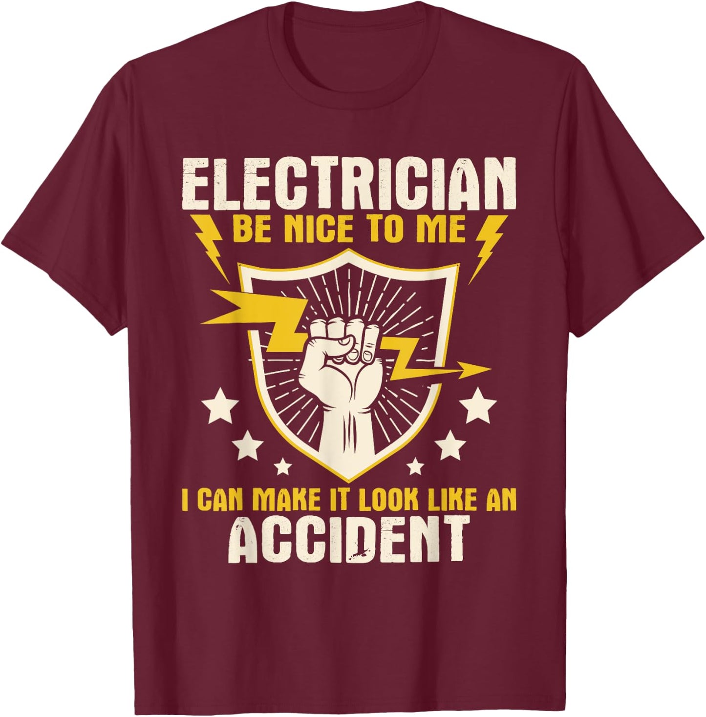 Electrician Be Nice to Me - Wireman Lineman Electrical Work T-Shirt - T-Shirt | Maroon