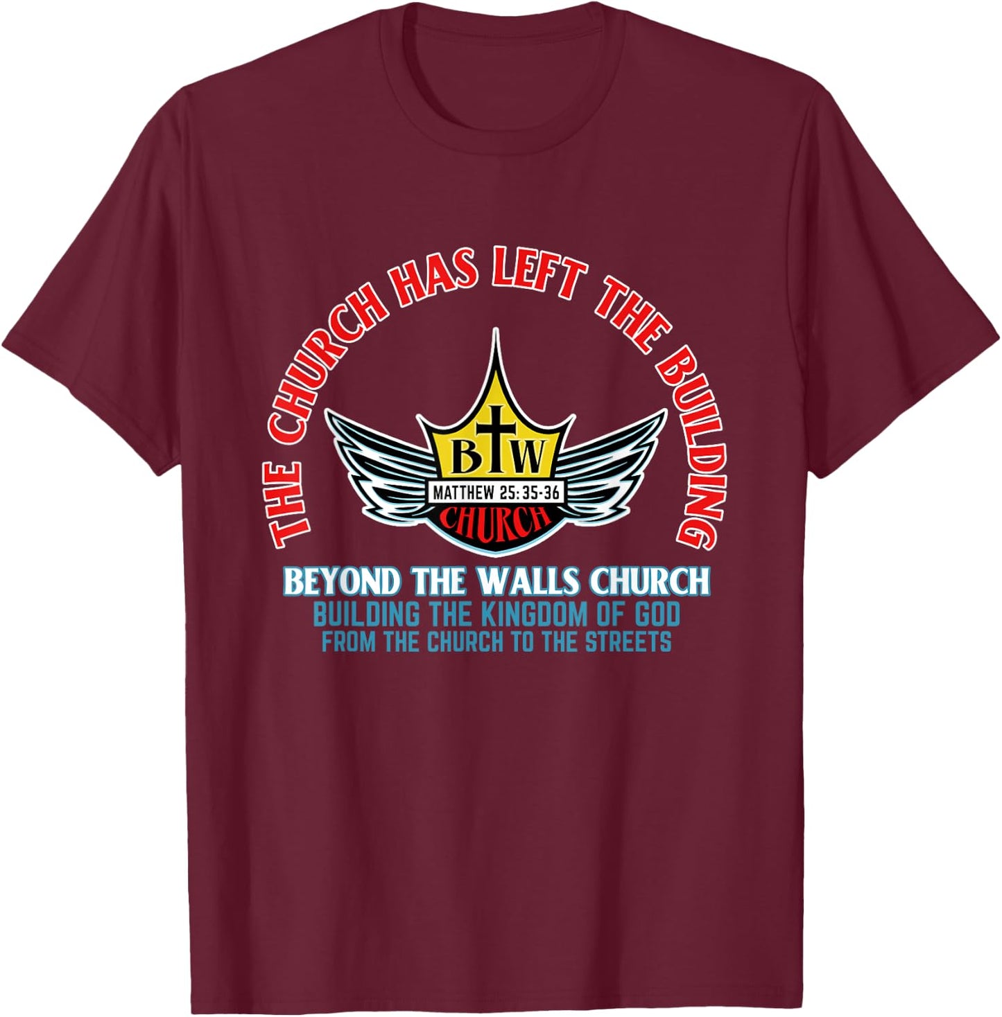 Beyond the Walls Church Matthew 25:35-36 Christian T-Shirt - T-Shirt | Maroon