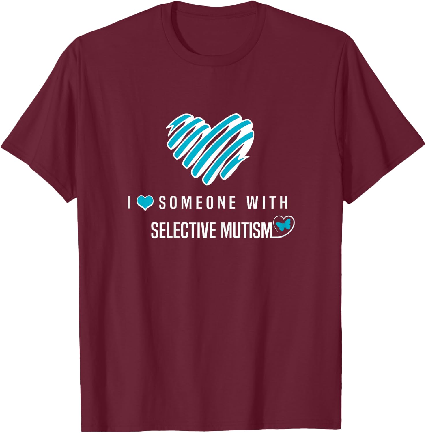 I Wear Teal For Selective Mutism Awareness T-Shirt - T-Shirt | Maroon