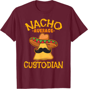 Nacho Average Custodian Cinco de Mayo Fiesta T-Shirt - T-Shirt | Maroon