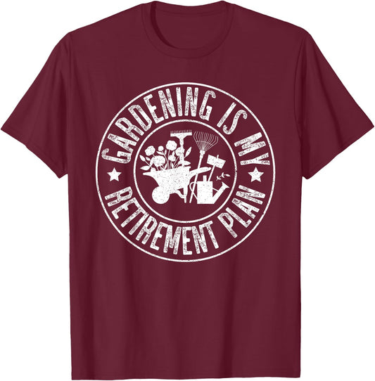 Funny Planting Lover&Retired,Gardening Is My Retirement Plan T-Shirt - T-Shirt | Maroon