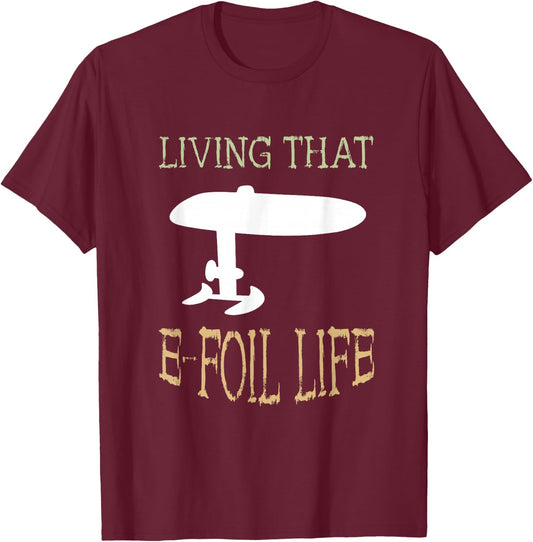 Foil Living That Efoil Electric Hydrofoil Surfboard Foiling T-Shirt - T-Shirt | Maroon