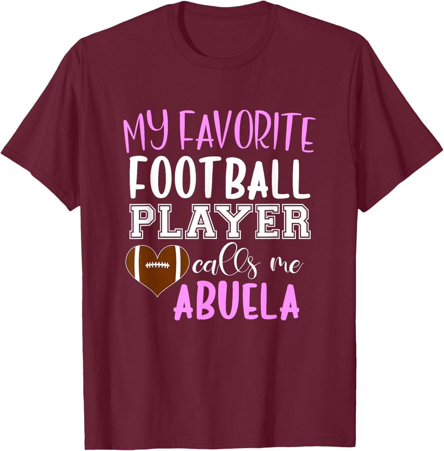 My Favorite Football Player Call Me Abuela T-Shirt - T-Shirt | Maroon