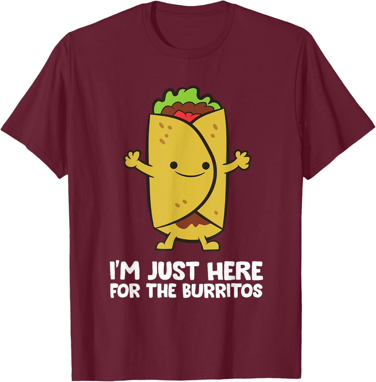 I'm Just Here For The Burritos Mexican Food Burritos T-Shirt - T-Shirt | Maroon