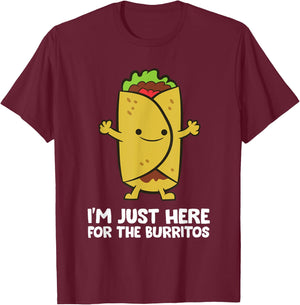 I'm Just Here For The Burritos Mexican Food Burritos T-Shirt - T-Shirt | Maroon