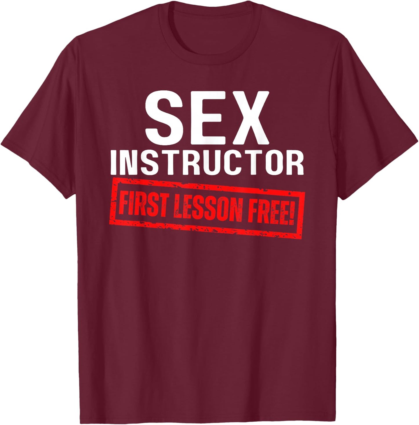 Sex Instructor First Lesson Free Funny Flirt Edgy Gag 2023 T-Shirt - T-Shirt | Maroon