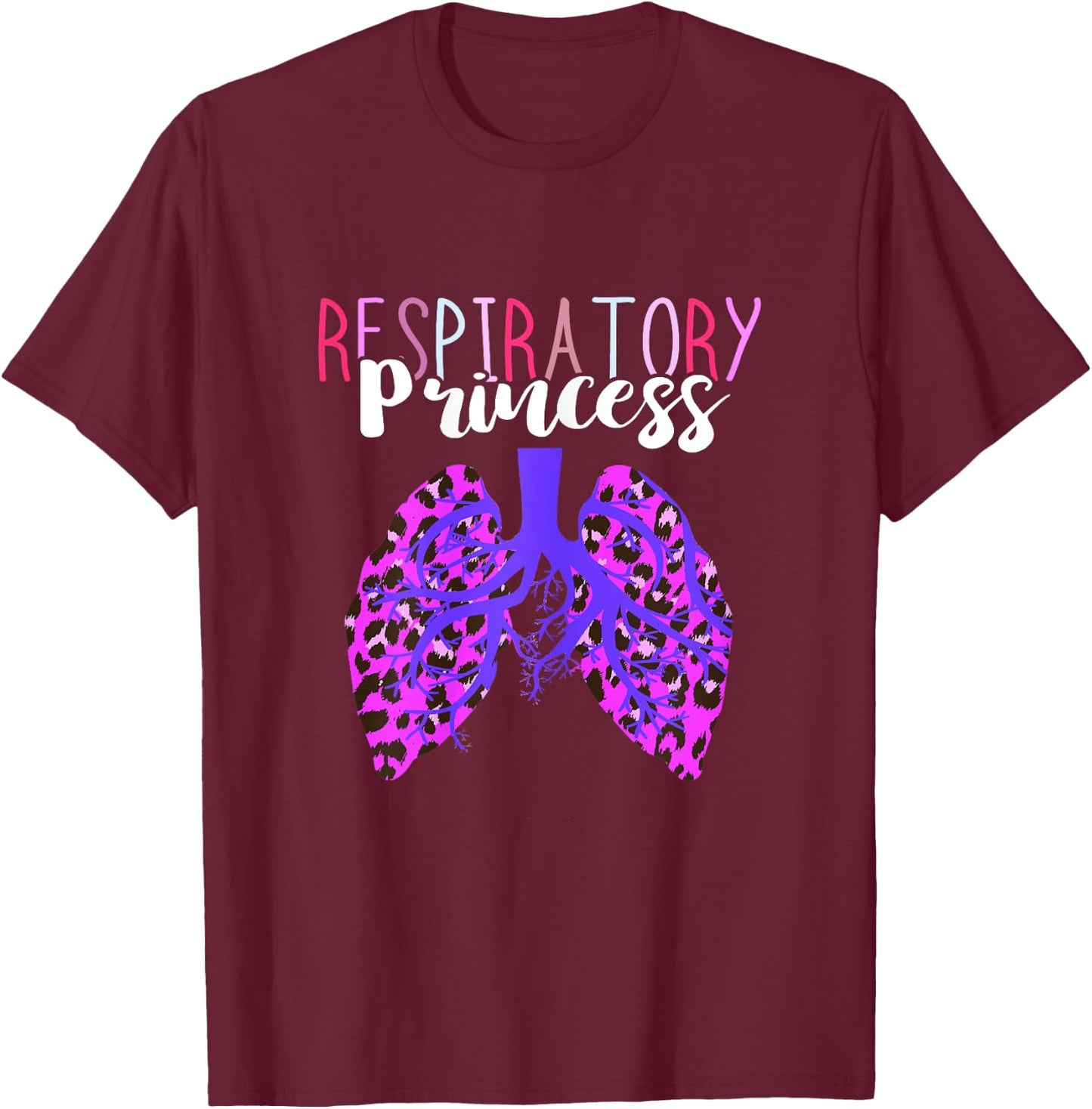 Respiratory Therapist Respiratory Princess Leopard Lungs RT T-Shirt - T-Shirt | Maroon