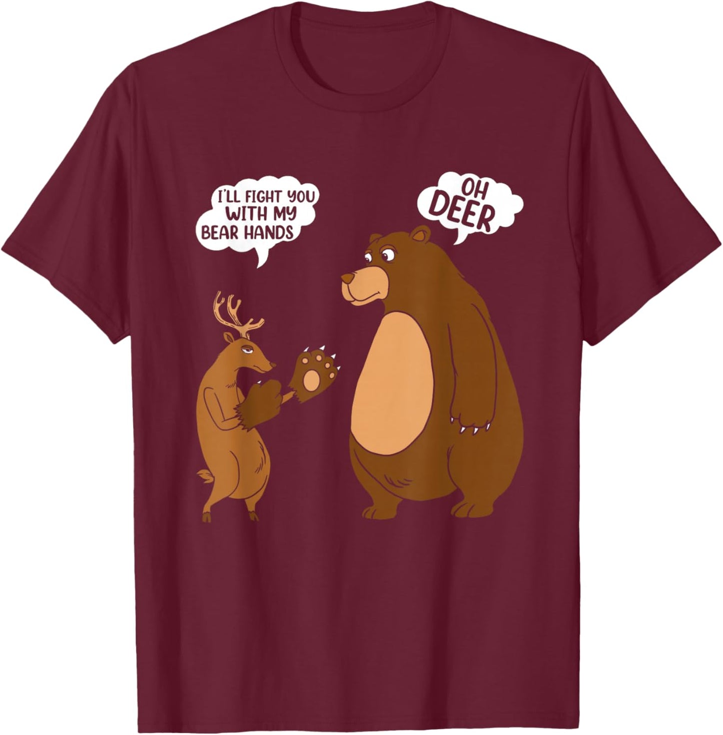 Funny Deer & Bear Saying T-Shirt - T-Shirt | Maroon