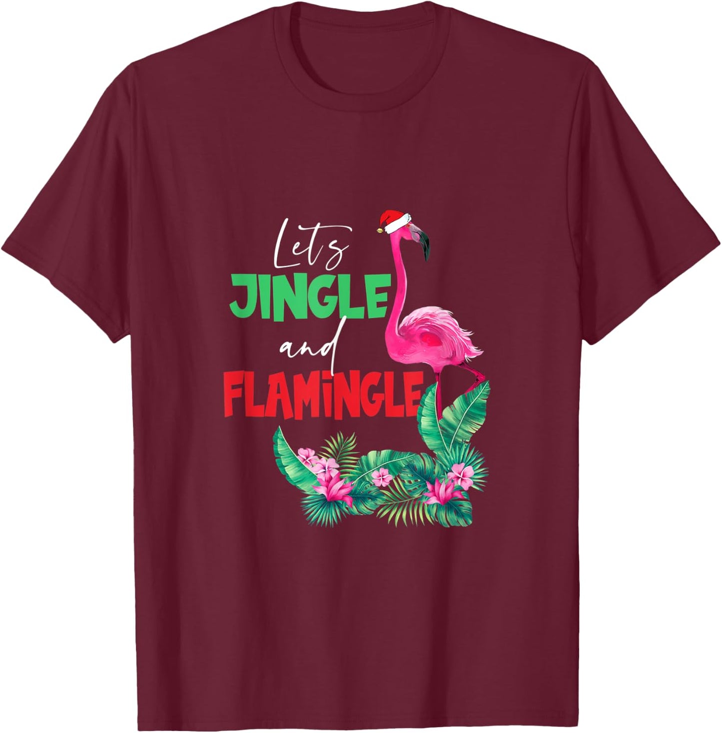Let's Jingle And Flamingle Funny Christmas Xmas T-Shirt - T-Shirt | Maroon