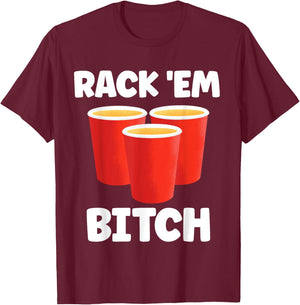 Funny Rack 'Em Bitch Beer Pong Party Beer Drinking T-Shirt - T-Shirt | Maroon