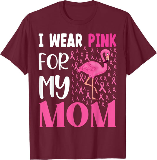 I Wear Pink For My Mom Breast Cancer Awareness Flamingo T-Shirt - T-Shirt | Maroon