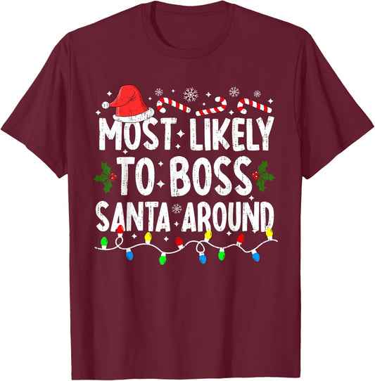 Most Likely To Boss Santa Around Family Matching Christmas T-Shirt - T-Shirt | Maroon