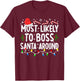 Most Likely To Boss Santa Around Family Matching Christmas T-Shirt - T-Shirt | Maroon