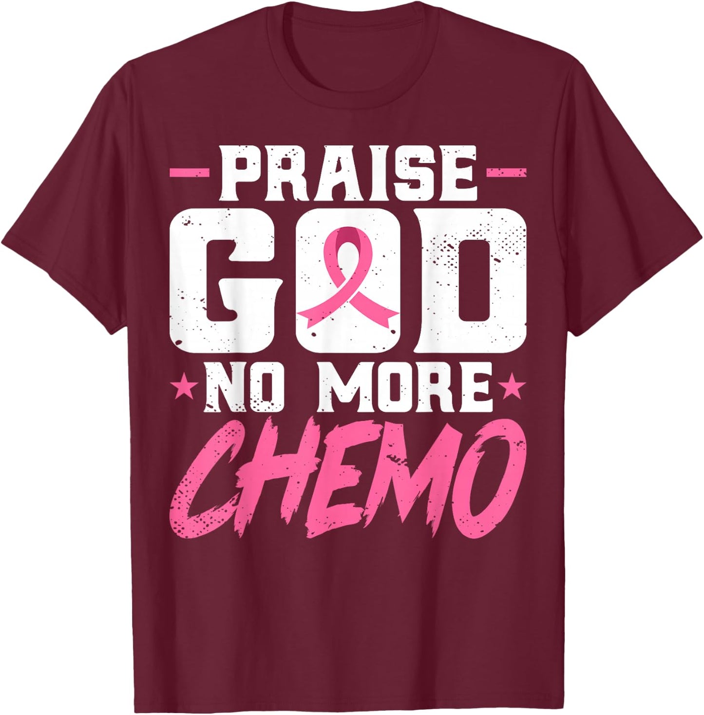 Praise God No More Chemo - Breast Cancer Awareness T-Shirt - T-Shirt | Maroon
