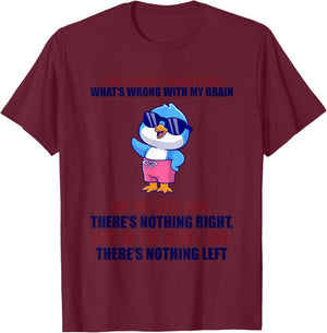 Happy I Just Finally Discovered What’s Wrong With My Brain T-Shirt - T-Shirt | Maroon