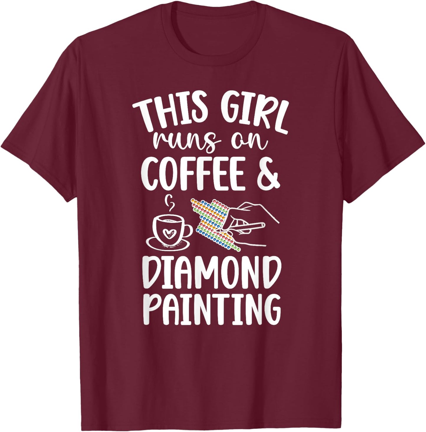 Coffee And Diamond Painting Diamond Painter T-Shirt - T-Shirt | Maroon