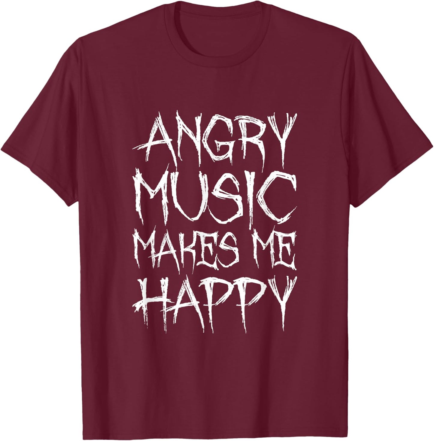 Angry Music Makes Me Happy Funny Metal Music Metalhead T-Shirt - T-Shirt | Maroon