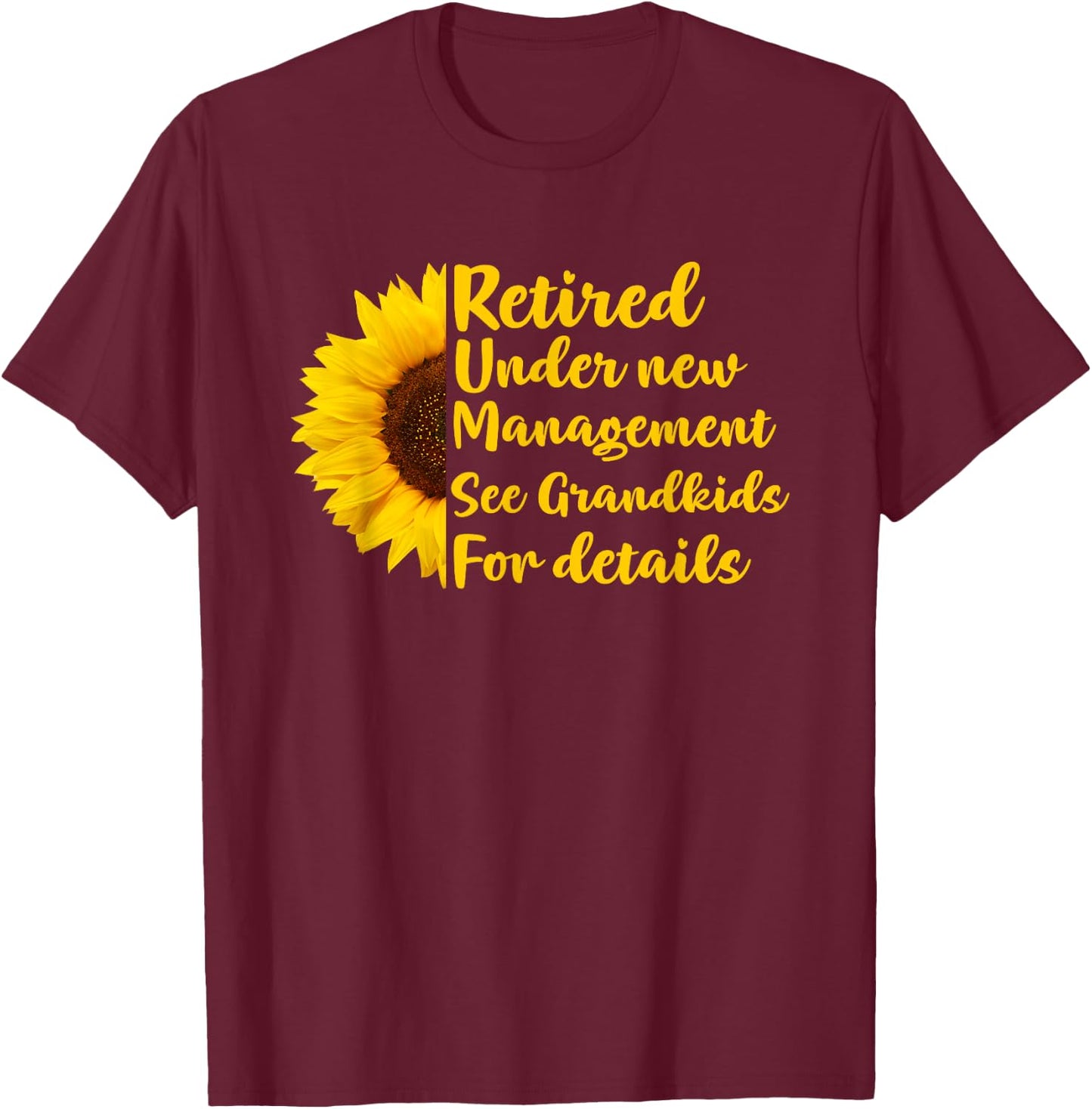 Retired Under New Management See Grandkids Funny Retirement T-Shirt - T-Shirt | Maroon