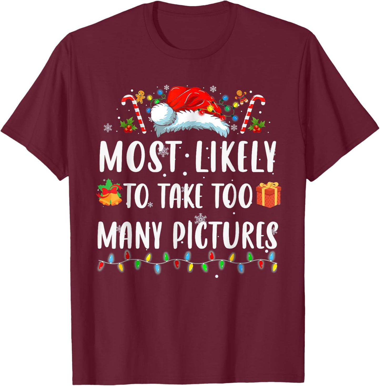 Most Likely Take Pictures Christmas Xmas Family Matching Mom T-Shirt - T-Shirt | Maroon