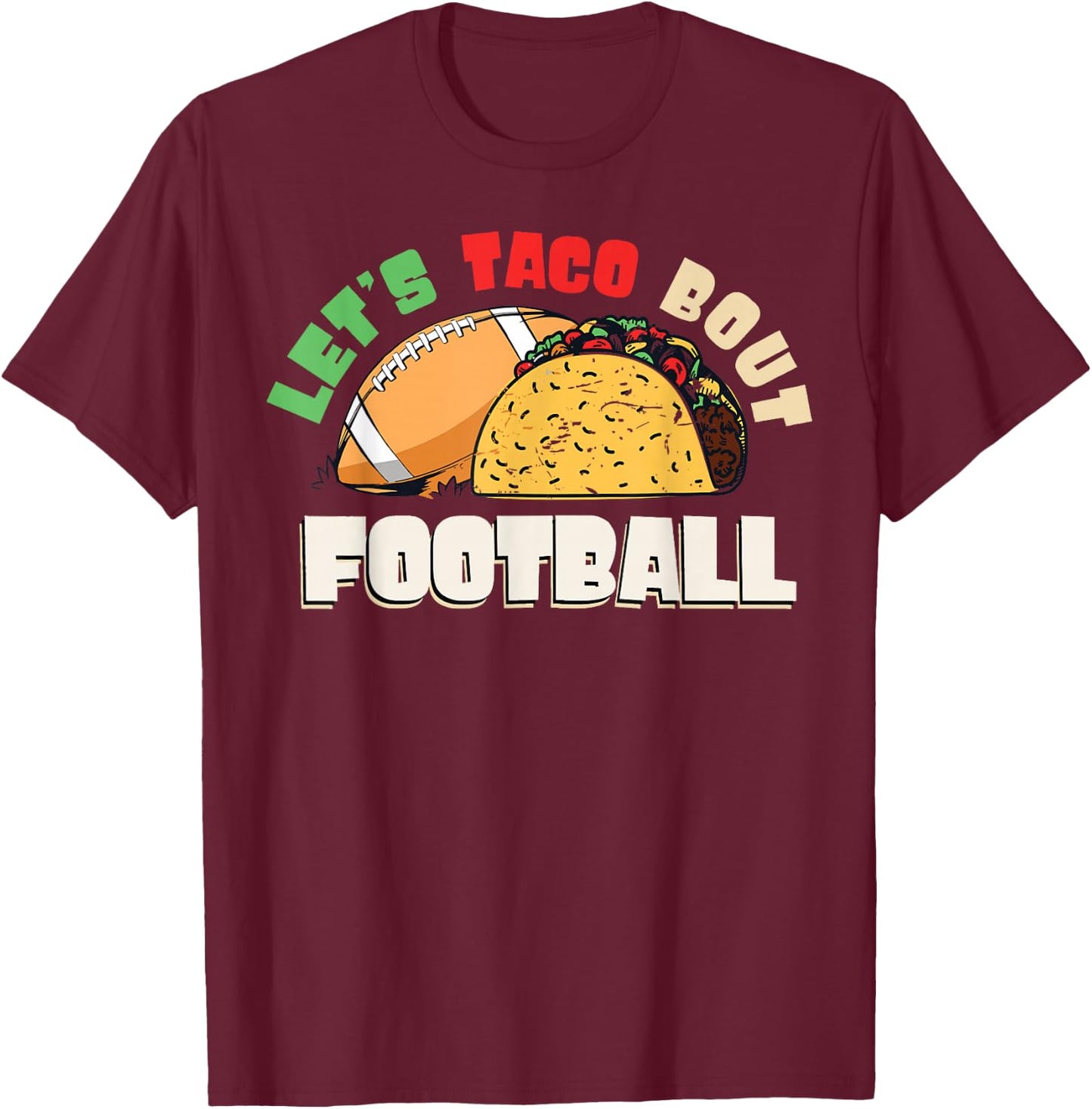 Let's Taco Bout Football Taco Lover Game Day T-Shirt - T-Shirt | Maroon