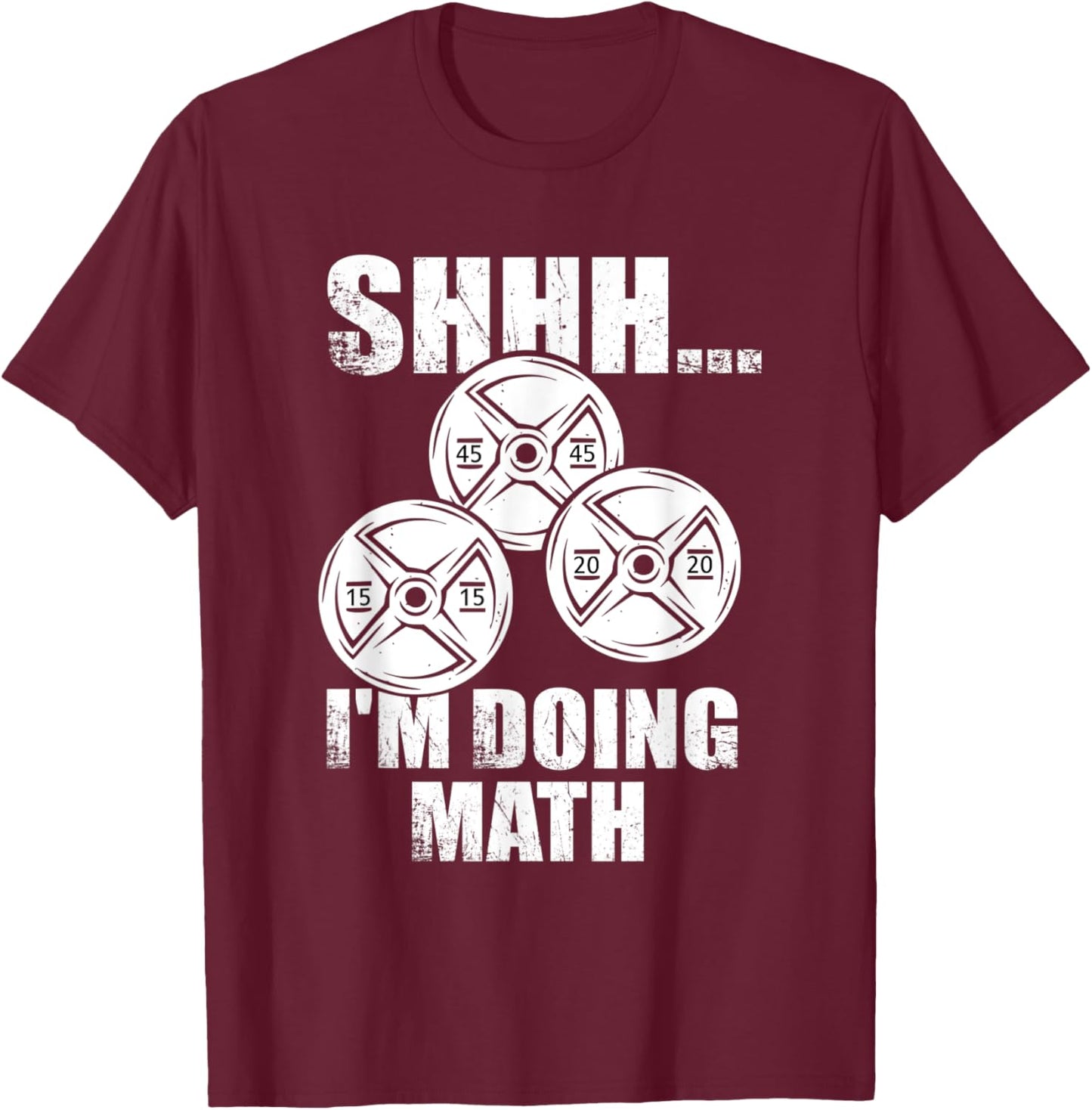 SHHH I'm doing Math Funny Gym Training Counting Plates T-Shirt - T-Shirt | Maroon
