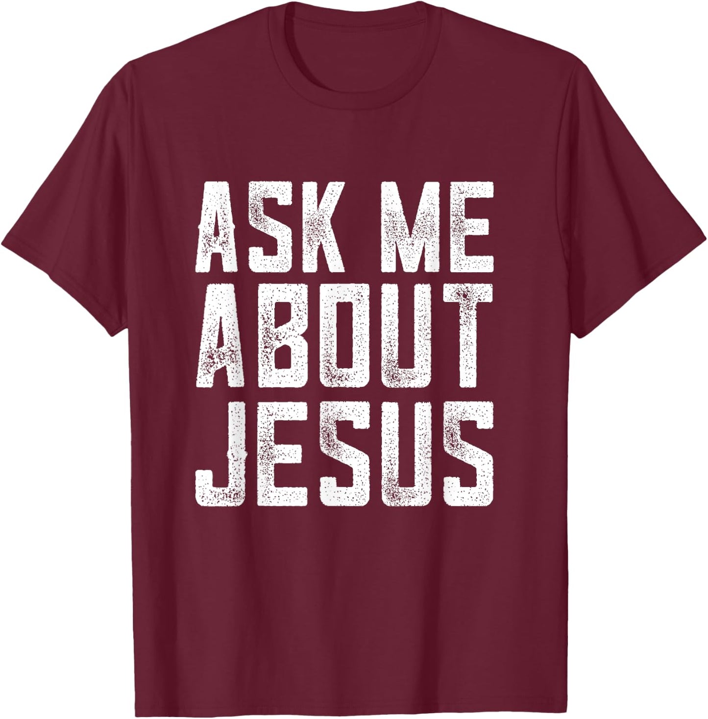 Ask me about Jesus , christian men faith , bible verse T-Shirt - T-Shirt | Maroon