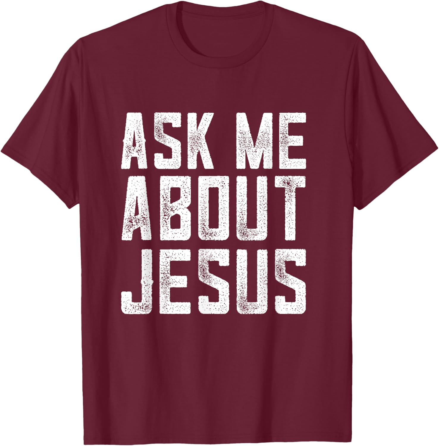 Ask me about Jesus , christian men faith , bible verse T-Shirt - T-Shirt | Maroon